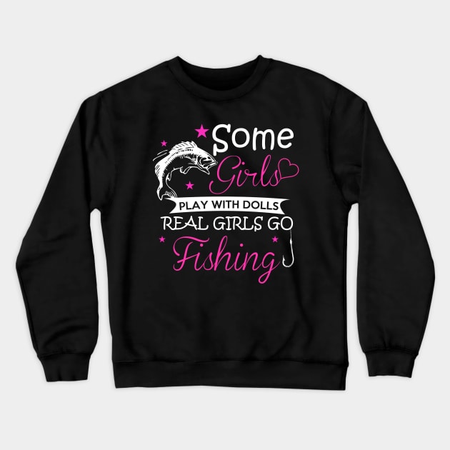 SOME GIRLS PLAY WITH DOLLS REAL GIRLS GO FISHING Crewneck Sweatshirt by minhhai126